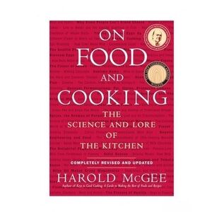 On Food and Cooking: The Science and Lore of the Kitchen by Harold McGee 2004